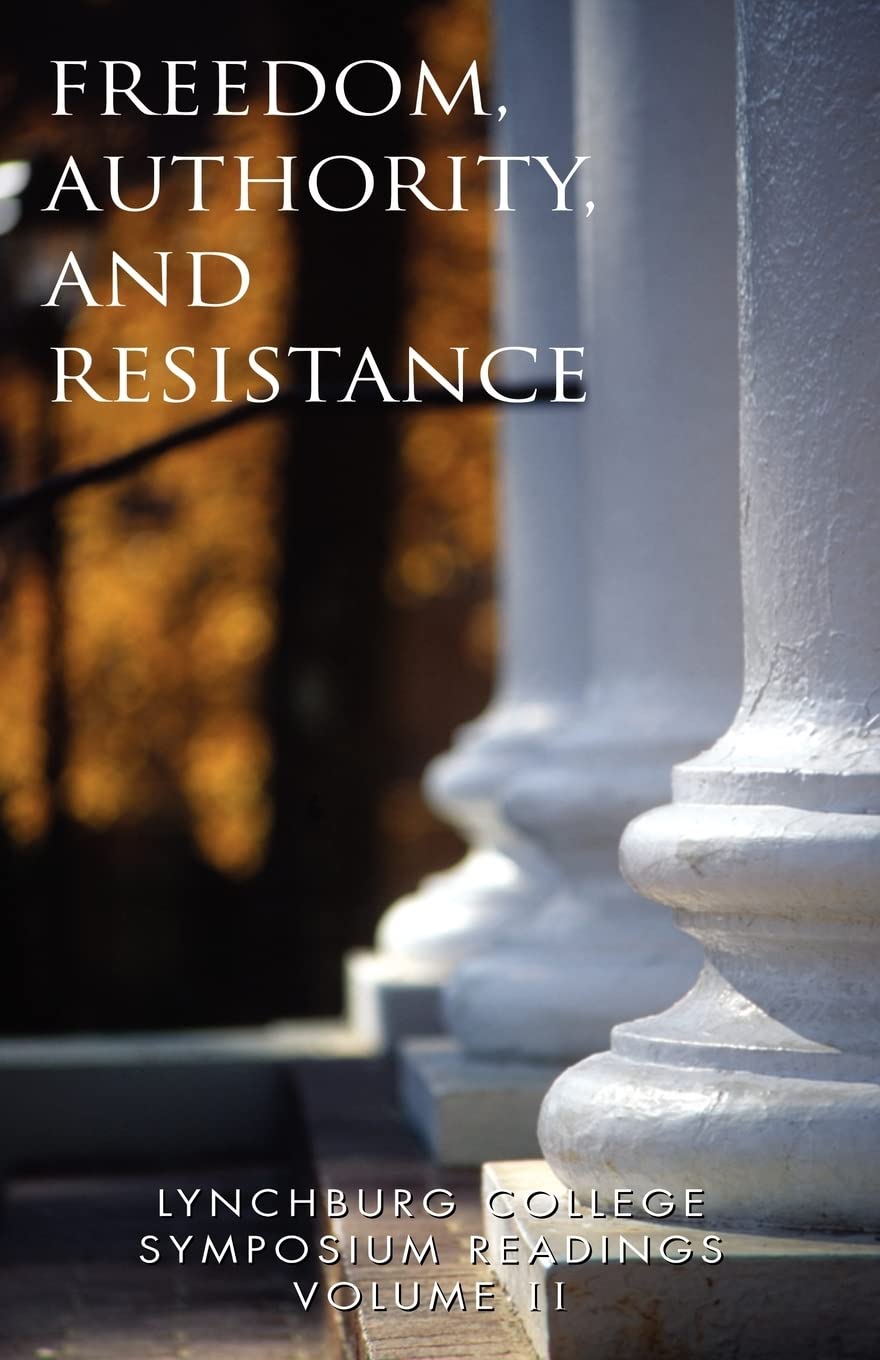 Freedom, Authority and Resistence, 3rd Edition (Lynchburg College Symposium Readings),Used