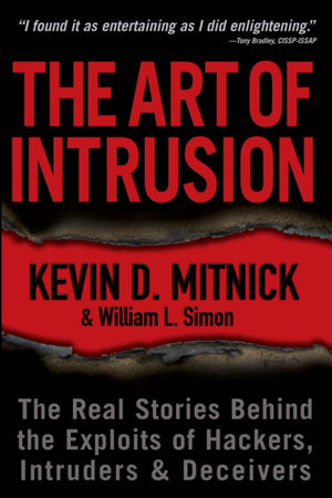 The Art Of Intrusion: The Real Stories Behind The Exploits Of Hackers, Intruders And Deceivers,New