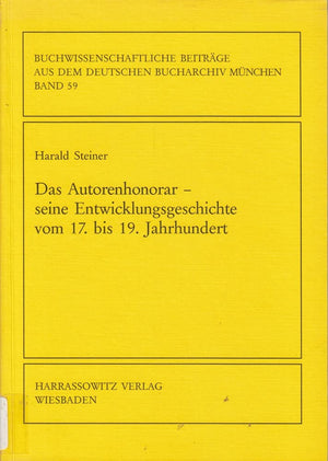 Das Autorenhonorar: Seine Entwicklungsgeschichte Vom 17. Bis 19. Jahrhundert (Buchwissenschaftliche Beitrage Aus Dem Deutschen B,Used