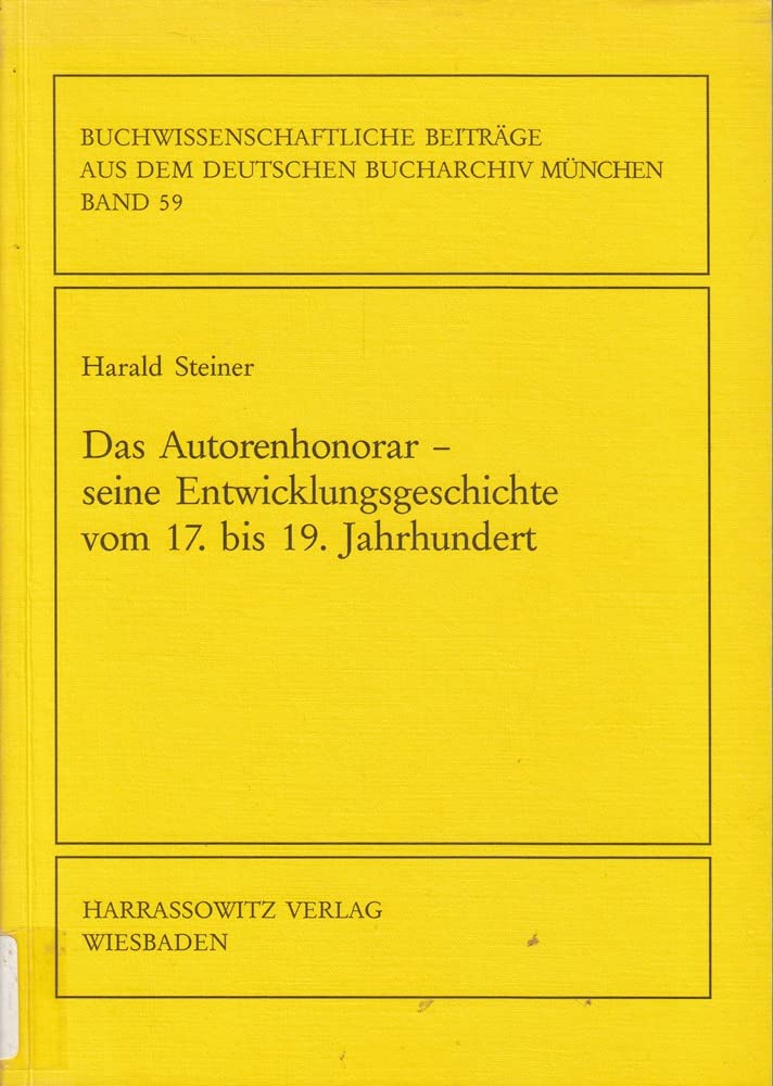 Das Autorenhonorar: Seine Entwicklungsgeschichte Vom 17. Bis 19. Jahrhundert (Buchwissenschaftliche Beitrage Aus Dem Deutschen B,Used