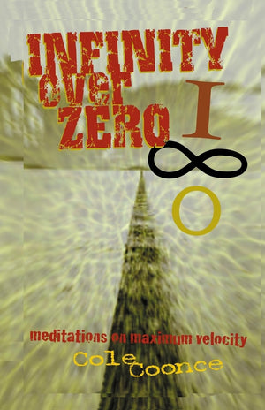 Infinity Over Zero: Meditations on Maximum Velocity,Used