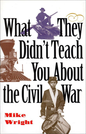 What They Didnt Teach You About the Civil War