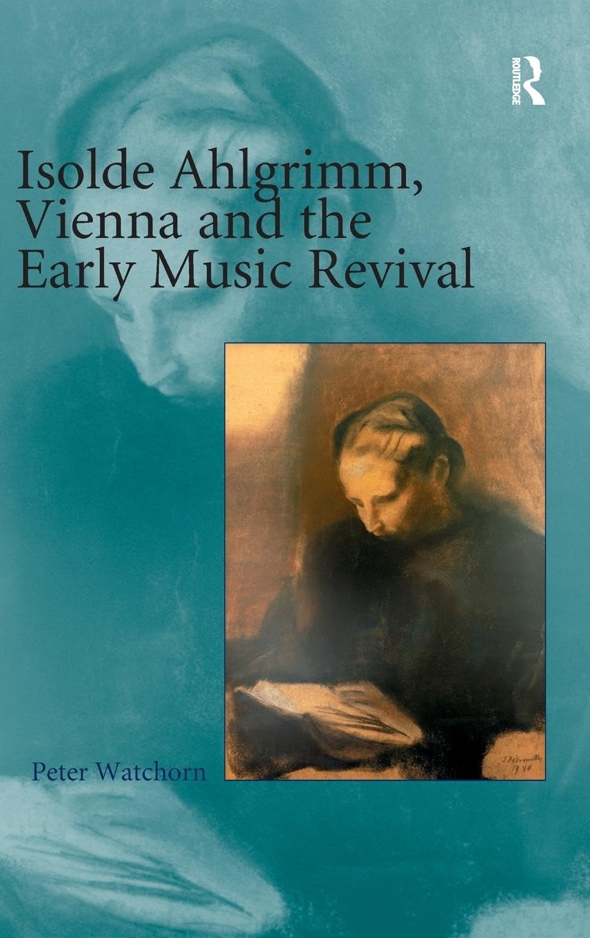 Isolde Ahlgrimm, Vienna and the Early Music Revival,Used