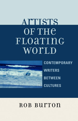 Artists of the Floating World: Contemporary Writings Between Cultures,Used