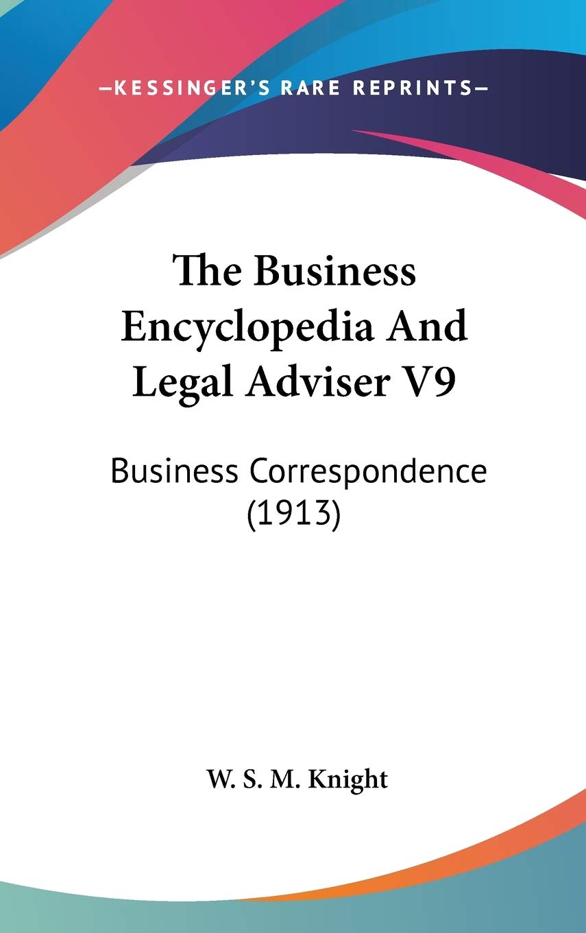 The Business Encyclopedia And Legal Adviser V9: Business Correspondence (1913),New