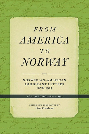From America To Norway: Norwegianamerican Immigrant Letters 18381914, Volume Ii: 18711892 (Norwegianamerican Immigrant Lette,Used