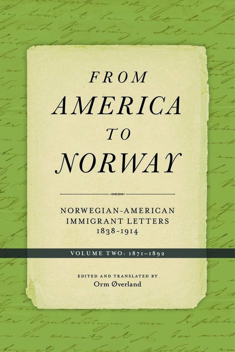 From America To Norway: Norwegianamerican Immigrant Letters 18381914, Volume Ii: 18711892 (Norwegianamerican Immigrant Lette,Used
