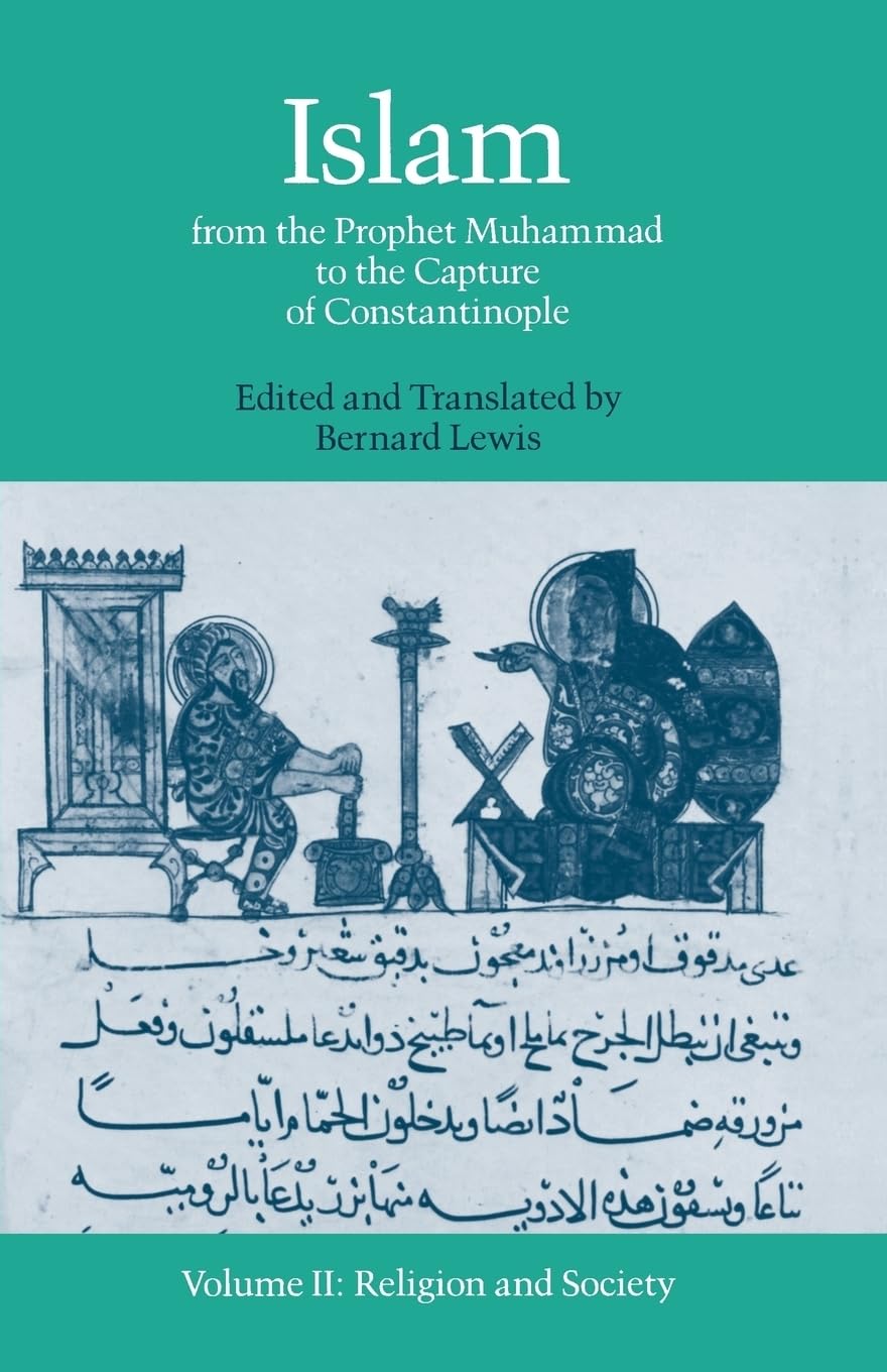 Islam: From the Prophet Muhammad to the Capture of ConstantinopleVolume 2: Religion and Society,Used