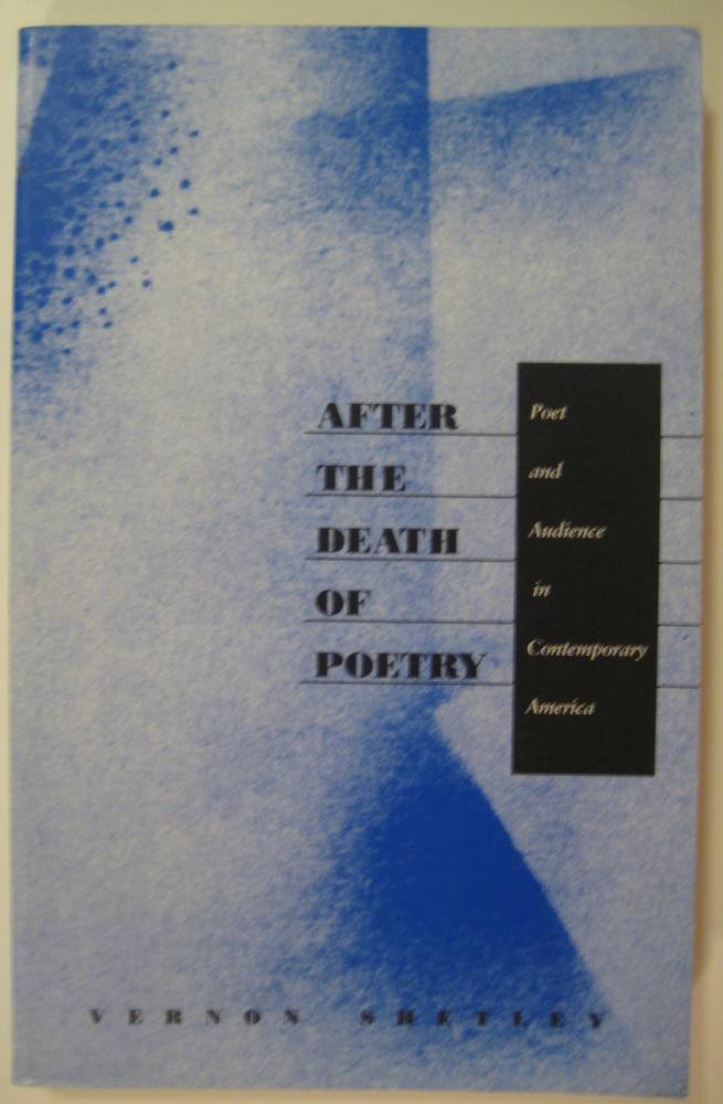 After The Death Of Poetry: Poet And Audience In Contemporary America,Used