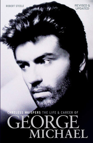 Careless Whispers: The Life and Career of George Michael,Used