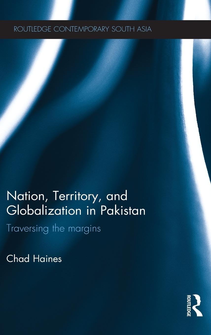 Nation, Territory, And Globalization In Pakistan: Traversing The Margins (Routledge Contemporary South Asia Series)