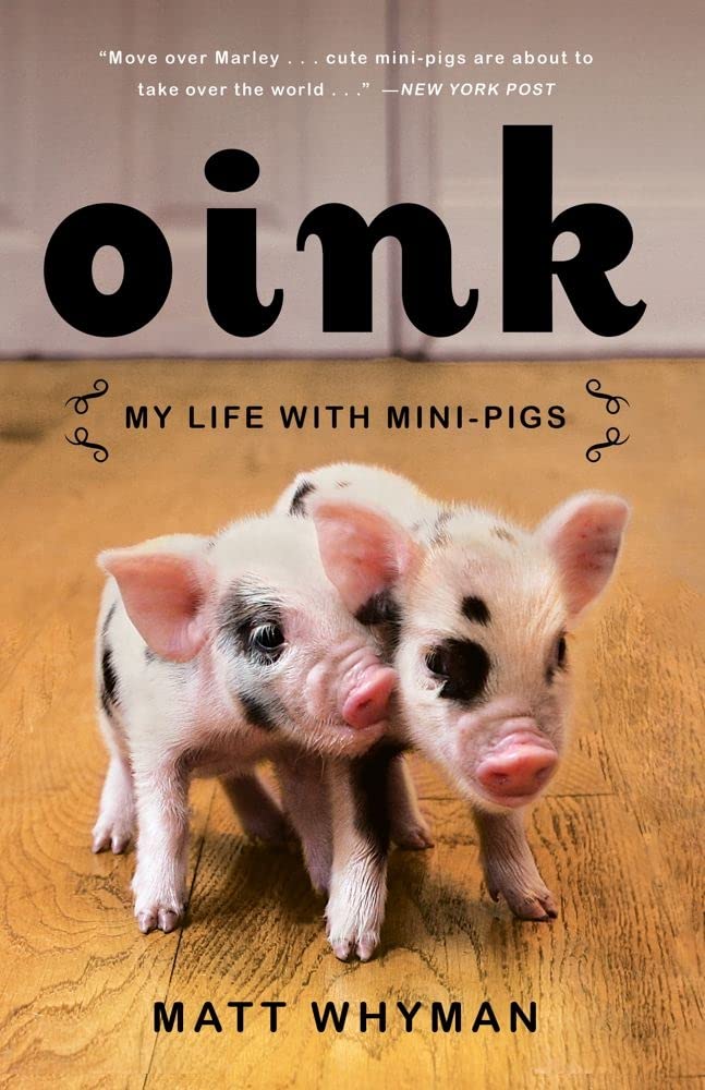 Oink: My Life With Minipigs,New