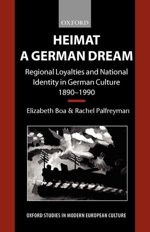 Heimat  A German Dream: Regional Loyalties And National Identity In German Culture 18901990 (Oxford Studies In Modern European,New