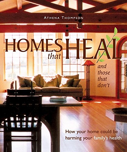 Homes That Heal (And Those That Don'T) : How Your Home Could Be Harming Your Family'S Health,New