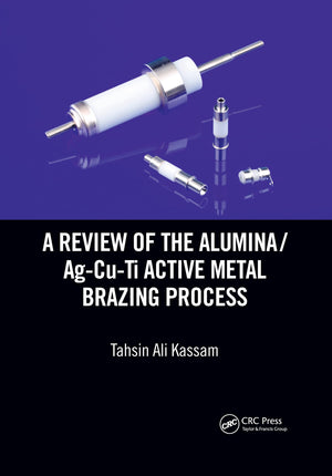 A Review of the Alumina/AgCuTi Active Metal Brazing Process,Used