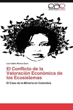 El Conflicto de la Valoracin Econmica de los Ecosistemas: El Caso de la Minera en Colombia (Spanish Edition),Used