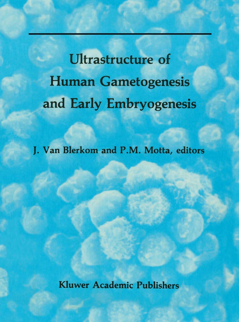 Ultrastructure of Human Gametogenesis and Early Embryogenesis (Electron Microscopy in Biology and Medicine, 5),Used