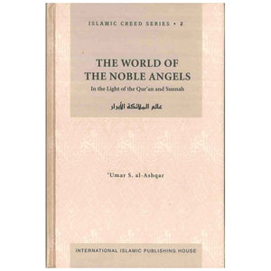 The World Of The Noble Angels (Islamic Creed Series, Vol. 2)