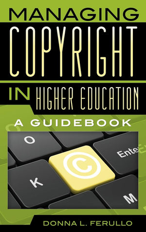 Managing Copyright In Higher Education: A Guidebook,Used