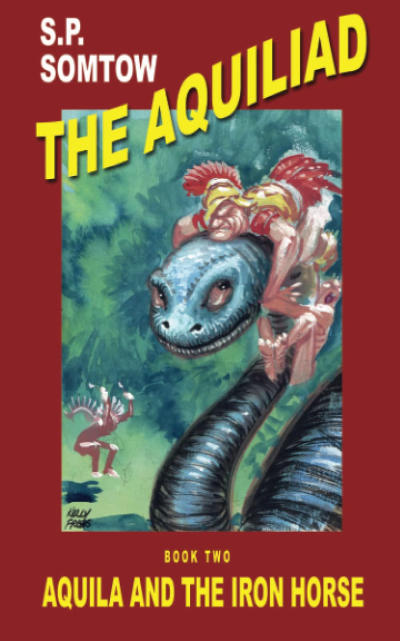 Aquila and the Iron Horse: The Aquiliad (Aquilla),Used