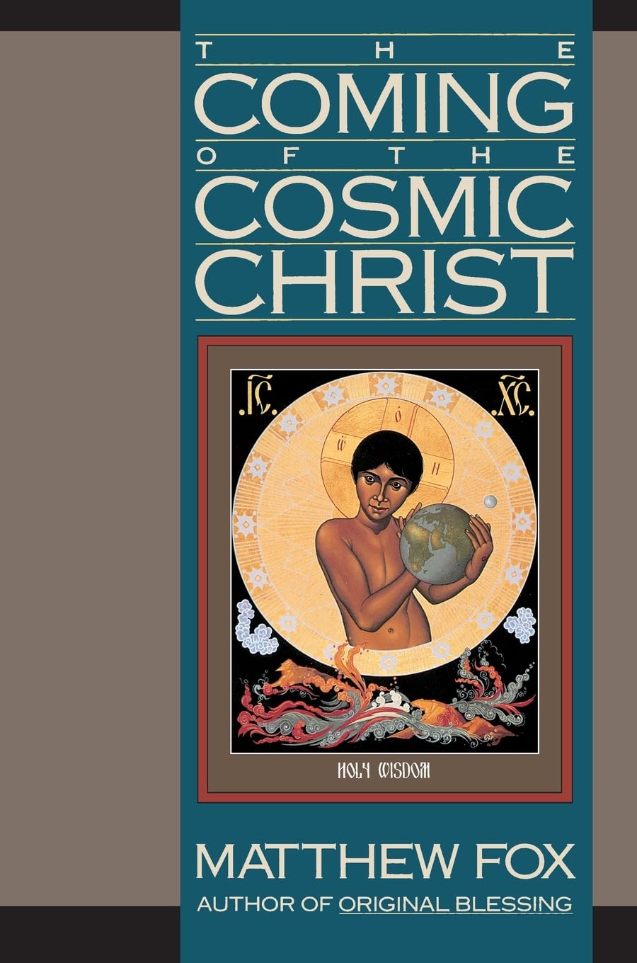 The Coming of the Cosmic Christ: The Healing of Mother Earth and the Birth of a Global Renaissance,Used