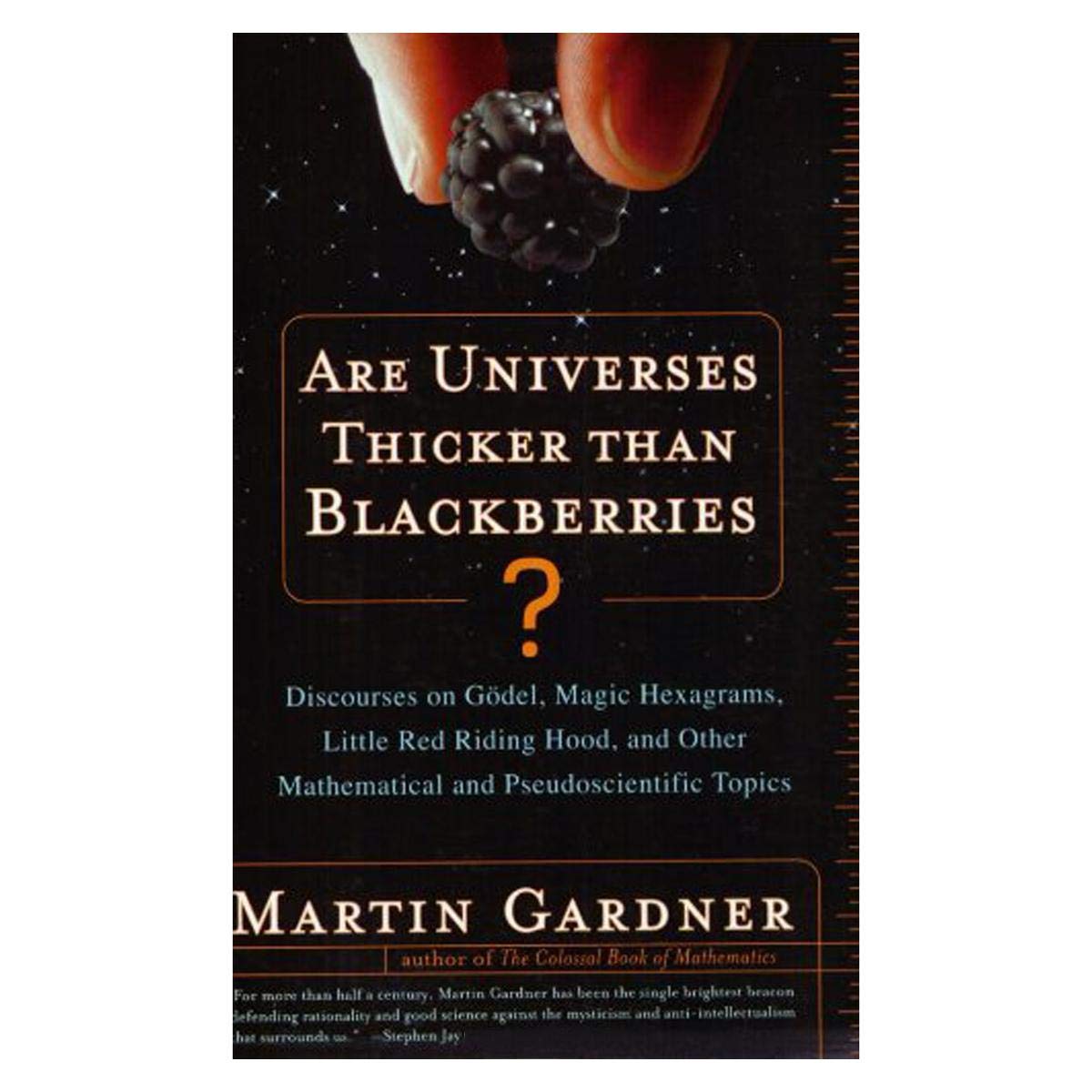 Are Universes Thicker Than Blackberries?: Discourses on Godel, Magic Hexagrams, Little Red Riding Hood, and Other Mathematical a,New