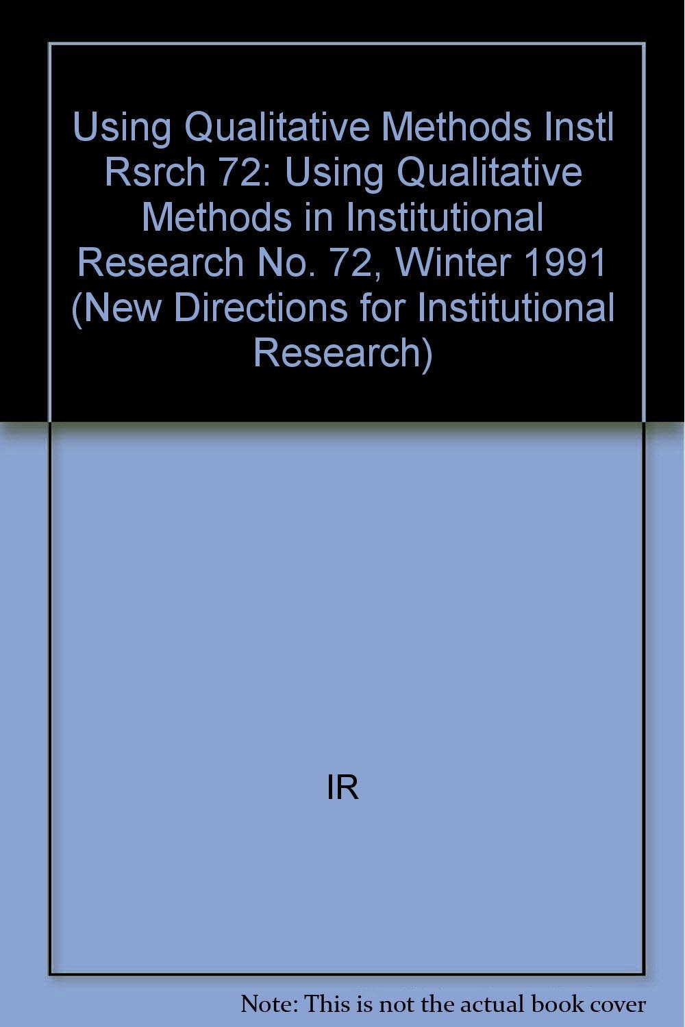 Using Qualitative Methods in Institutional Research (New Directions for Institutional Research),Used