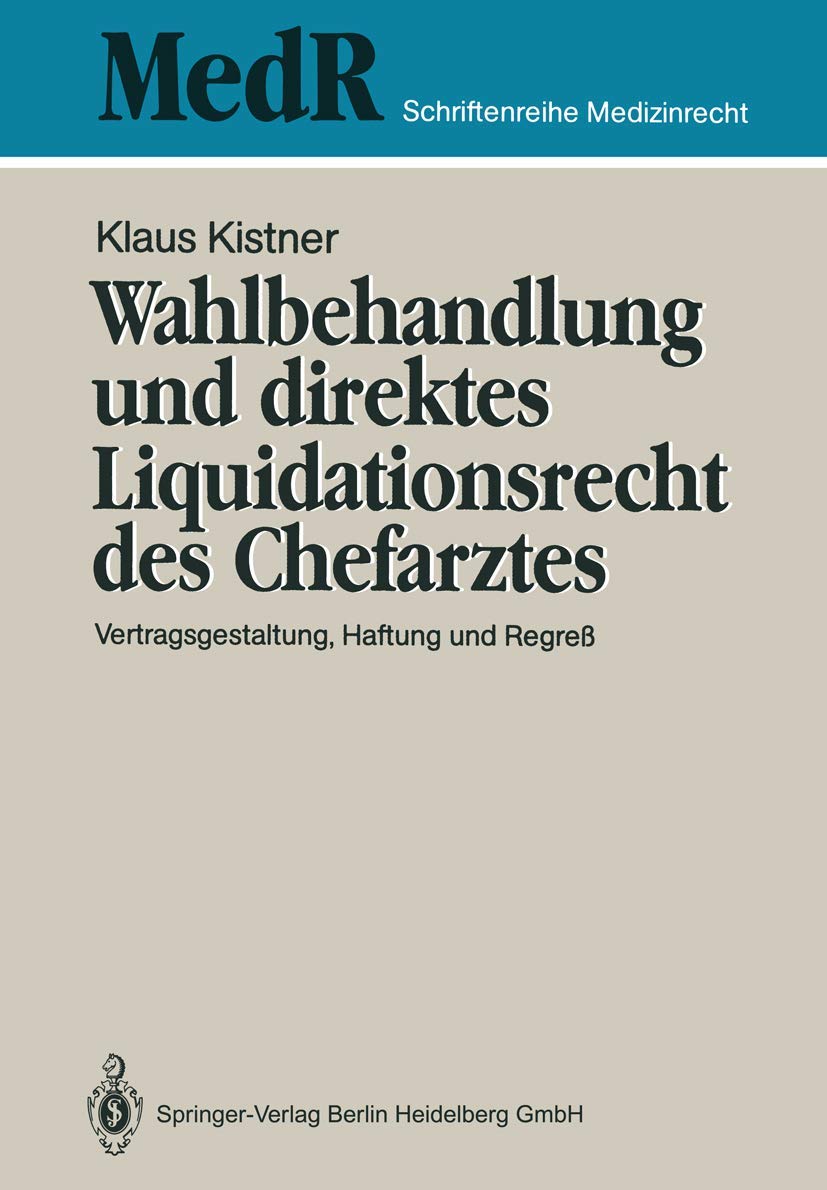 Wahlbehandlung Und Direktes Liquidationsrecht Des Chefarztes: Vertragsgestaltung, Haftung Und Regre (Medr Schriftenreihe Medizin,Used