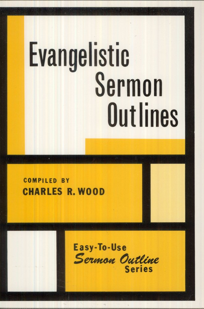 Evangelistic Sermon Outlines:,Used