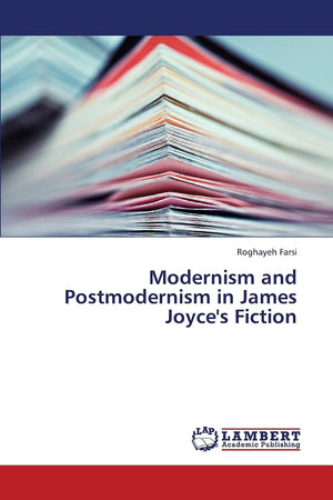 Modernism and Postmodernism in James Joyce's Fiction,Used
