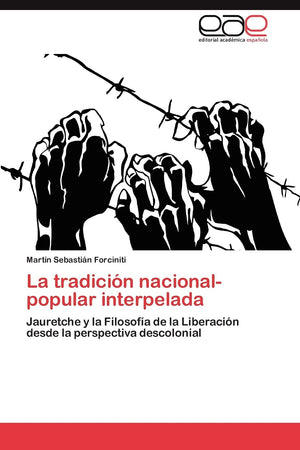 La tradicin nacionalpopular interpelada: Jauretche y la Filosofa de la Liberacin desde la perspectiva descolonial (Spanis,Used