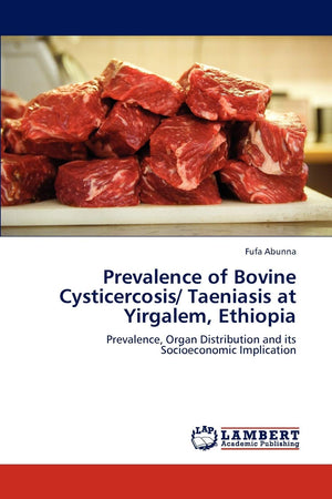 Prevalence of Bovine Cysticercosis/ Taeniasis at Yirgalem, Ethiopia: Prevalence, Organ Distribution and its Socioeconomic Implic,Used