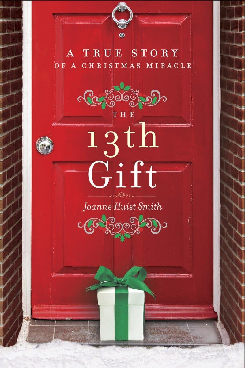 The 13th Gift: A True Story of a Christmas Miracle,New