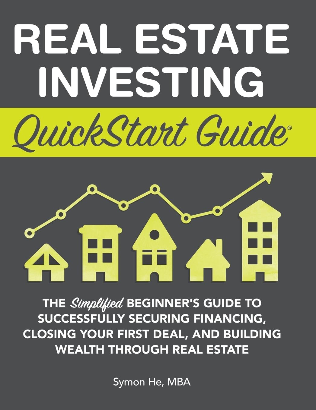 Real Estate Investing QuickStart Guide: The Simplified Beginner's Guide to Successfully Securing Financing, Closing Your First D,Used
