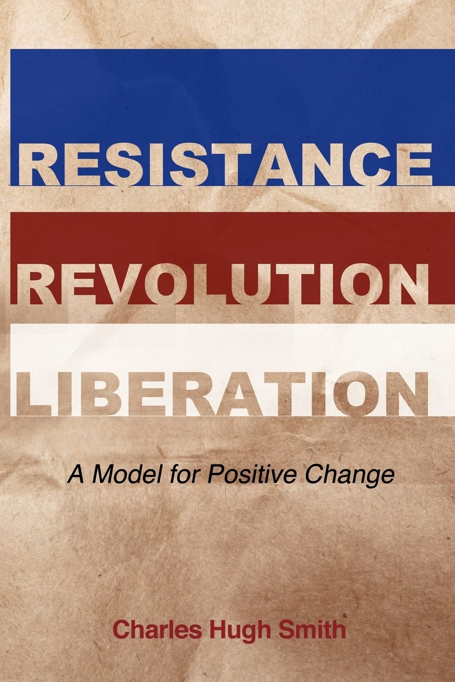 Resistance, Revolution, Liberation: A Model for Positive Change,Used