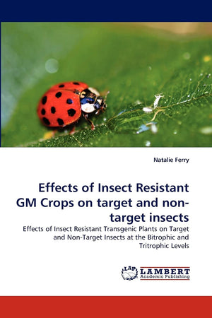 Effects of Insect Resistant GM Crops on target and nontarget insects: Effects of Insect Resistant Transgenic Plants on Target a,Used