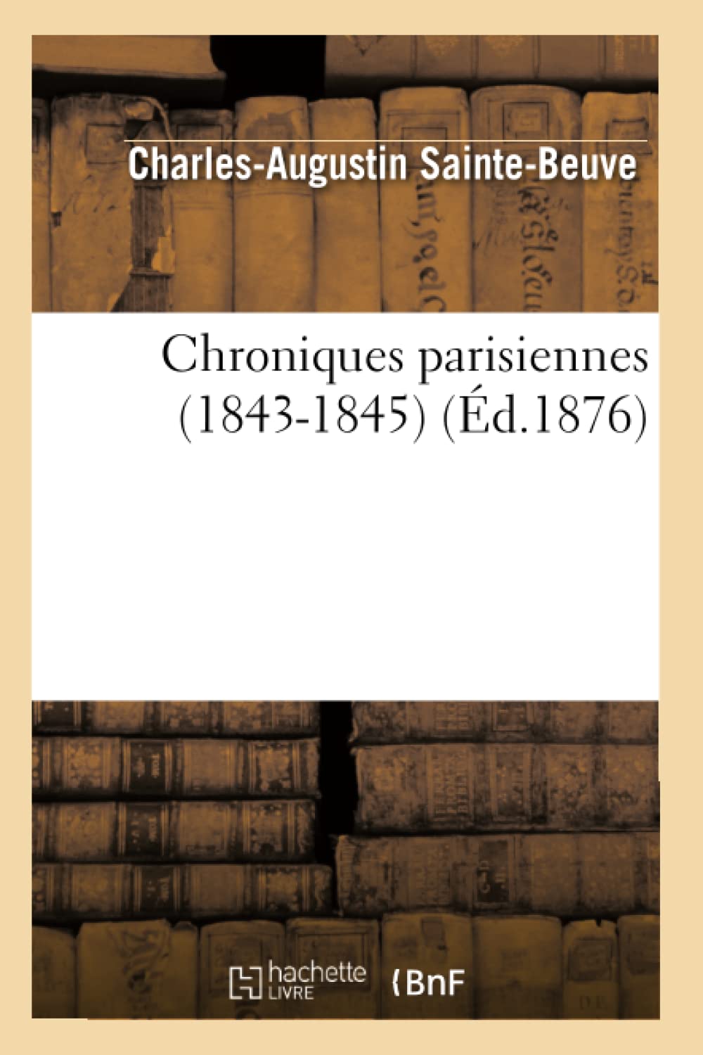 Chroniques Parisiennes (18431845) (D.1876) (Litterature) (French Edition),New
