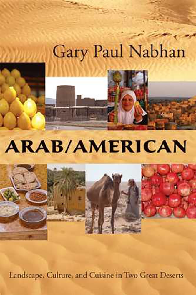 Arab/American: Landscape, Culture, and Cuisine in Two Great Deserts,Used