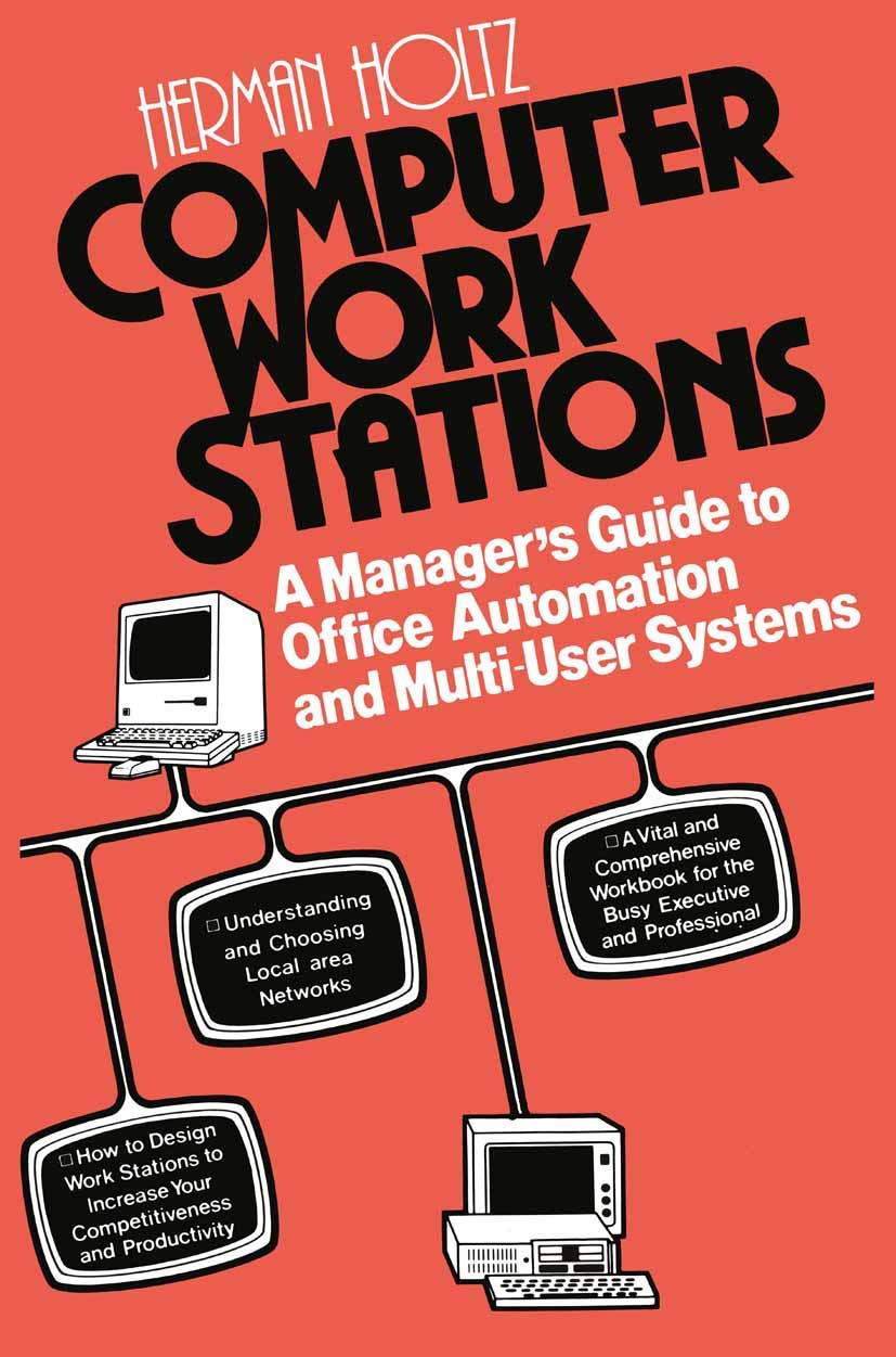 Computer Work Stations: A Managers Guide to Office Automation and MultiUser Systems,Used