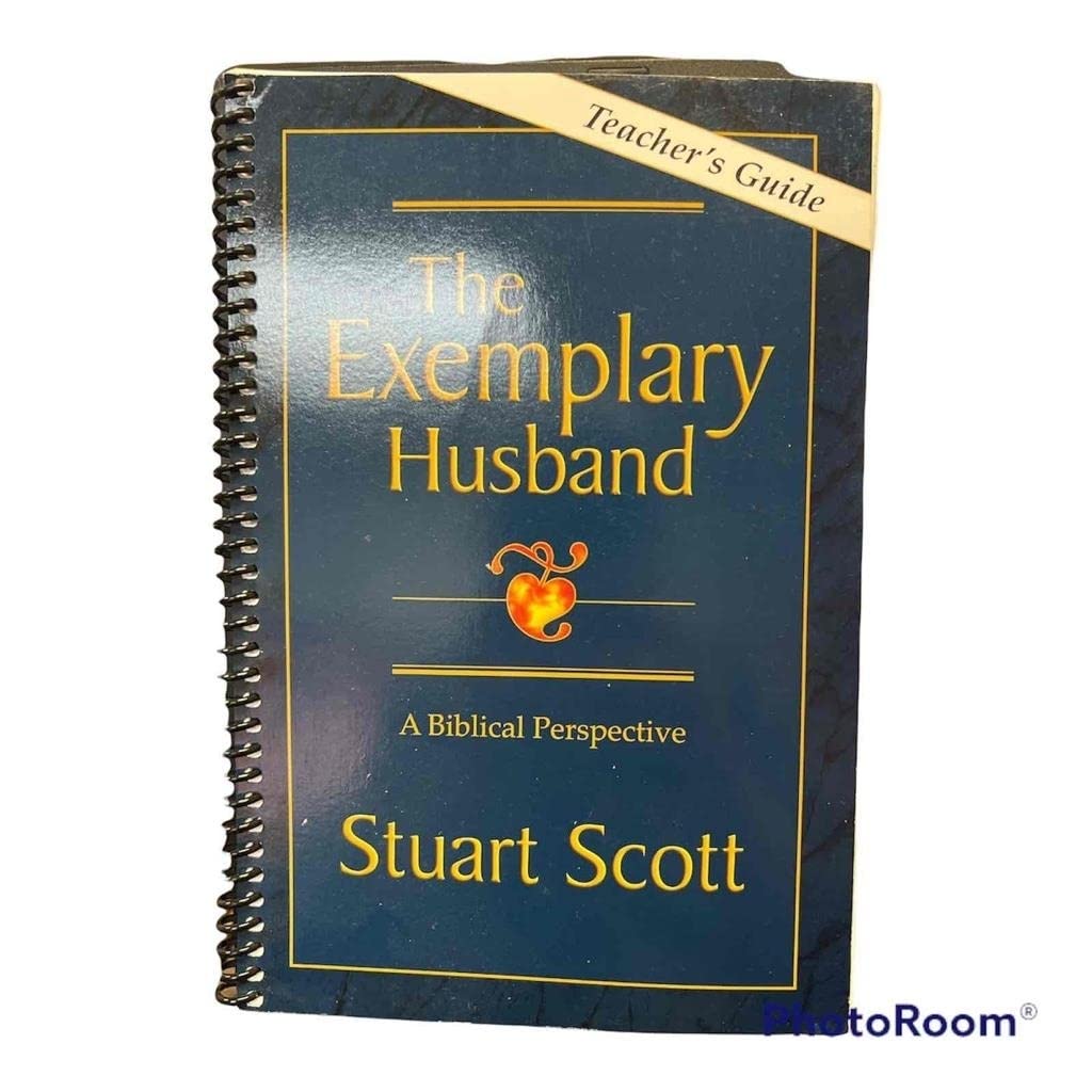 The Exemplary Husband: A Biblical Perspective (Teacher Guide),New