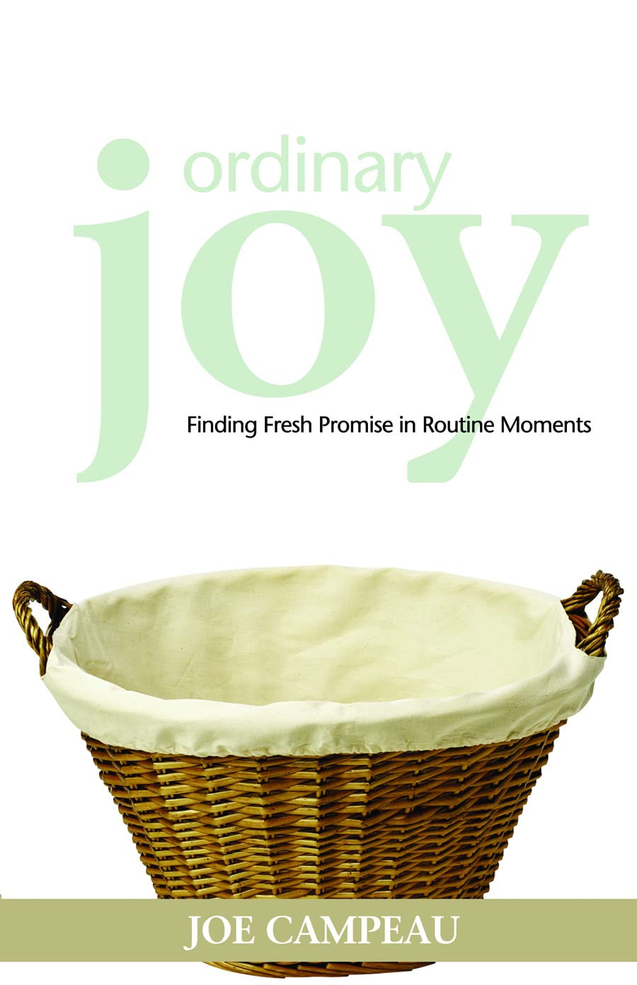 Ordinary Joy: Finding Fresh Promise In Routine Moments,Used