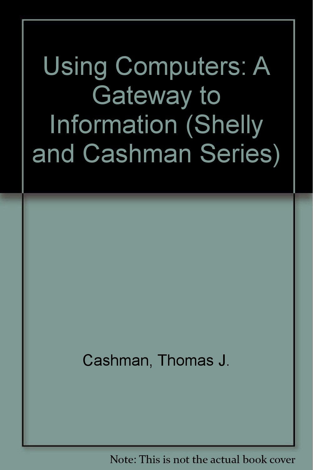 Using Computers A Gateway to Information World Wide Web Edition (Brief),Used