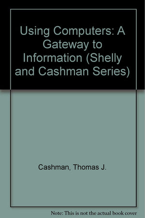 Using Computers A Gateway to Information World Wide Web Edition (Brief),Used