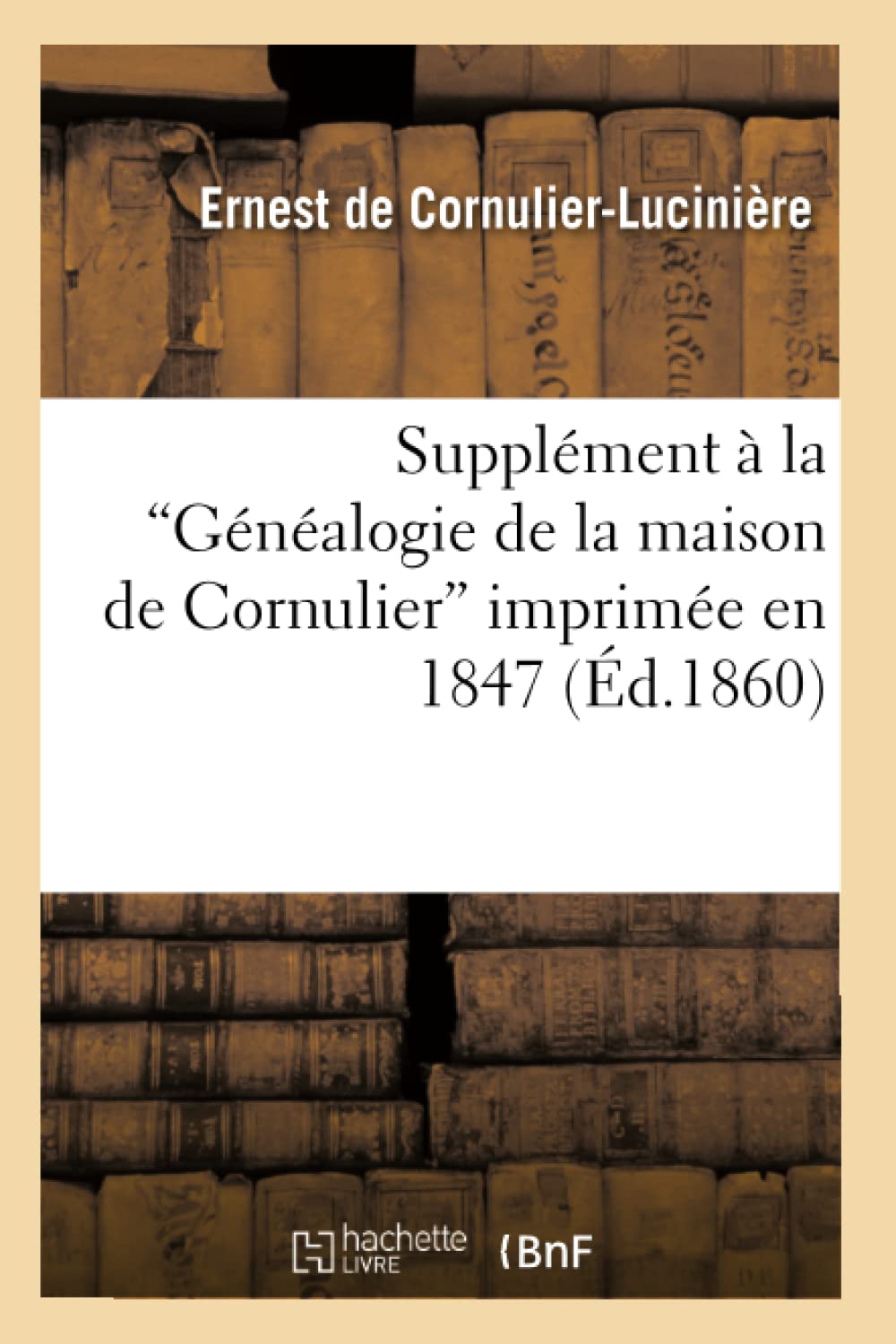 Supplment  La Gnalogie De La Maison De Cornulier Imprime En 1847 (Ed.1860) (Histoire) (French Edition),New