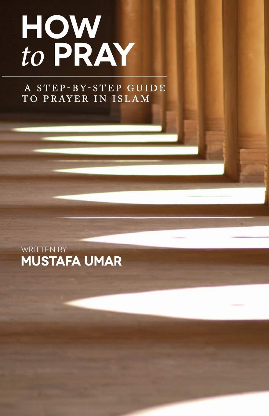 How To Pray: A Stepbystep Guide To Prayer In Islam