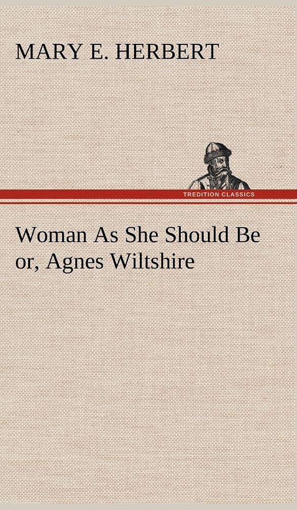 Woman As She Should Be or, Agnes Wiltshire,Used