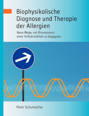 Biophysikalische Diagnose und Therapie der Allergien: Neue Wege, mit Bioresonanz einer Volkskrankheit zu begegnen (German Editio,Used