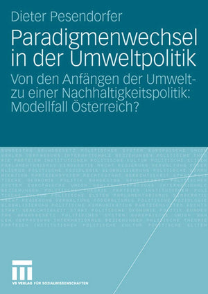 Paradigmenwechsel in der Umweltpolitik: Von den Anfngen der Umwelt zu einer Nachhaltigkeitspolitik: Modellfall sterreich? (Germ,Used
