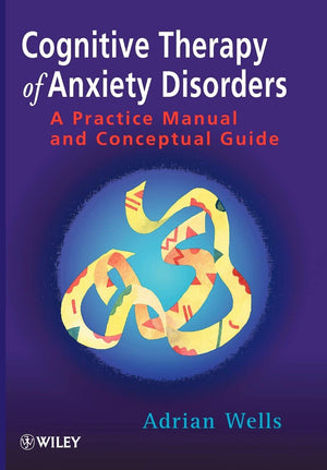 Cognitive Therapy of Anxiety Disorders: A Practice Manual and Conceptual Guide,New