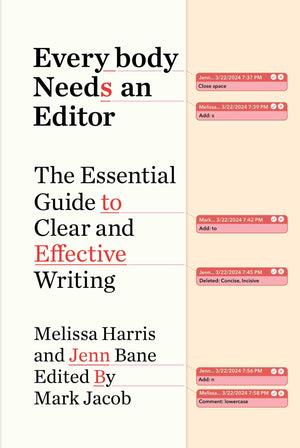 Everybody Needs an Editor: The Essential Guide to Clear and Effective Writing,New